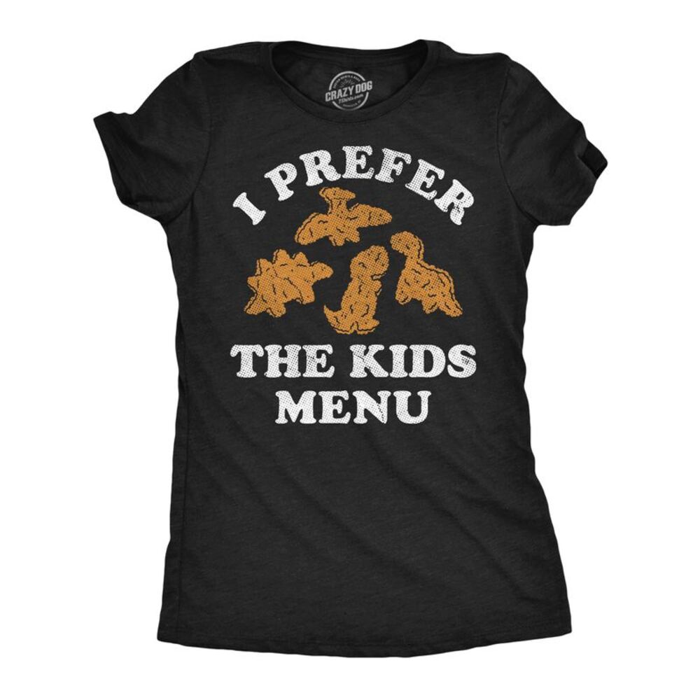 Womens Funny T Shirts I Prefer The Kids Menu Sarcastic Dino Nuggets Tee For